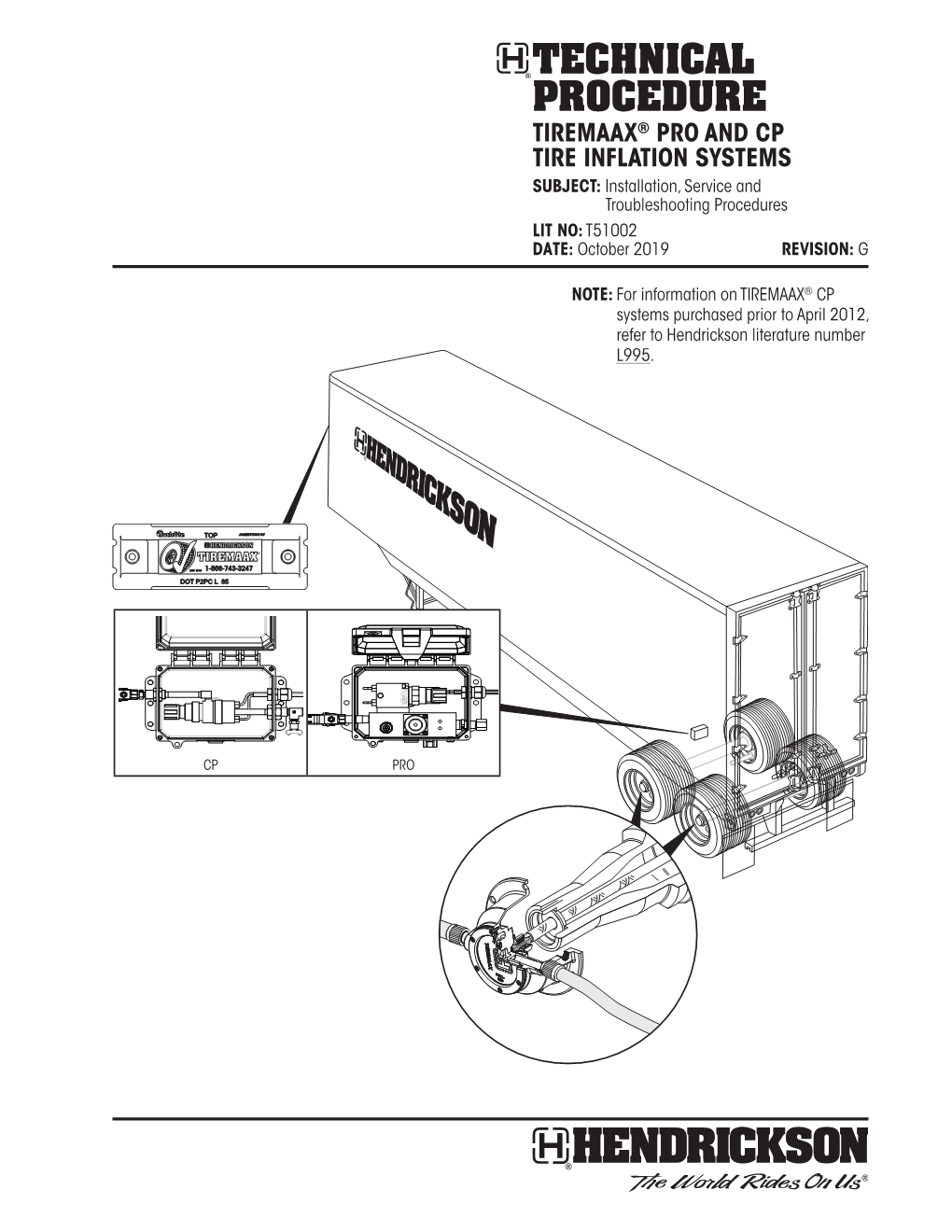 TIREMAAX® PRO and CP Tire Inflation Systems SUBJECT: Installation, Service and Troubleshooting Procedures ﻿ LIT NO: T51002 DATE: October 2019 REVISION: G