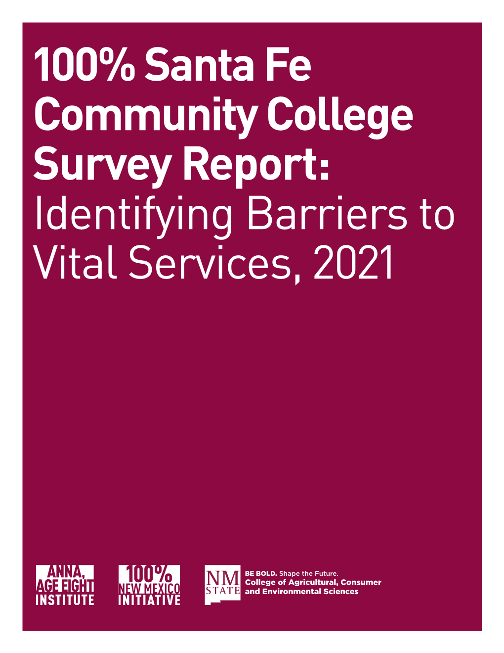 100% Santa Fe Community College Survey Report: Identifying Barriers to Vital Services, 2021 Survey Results at a Glance