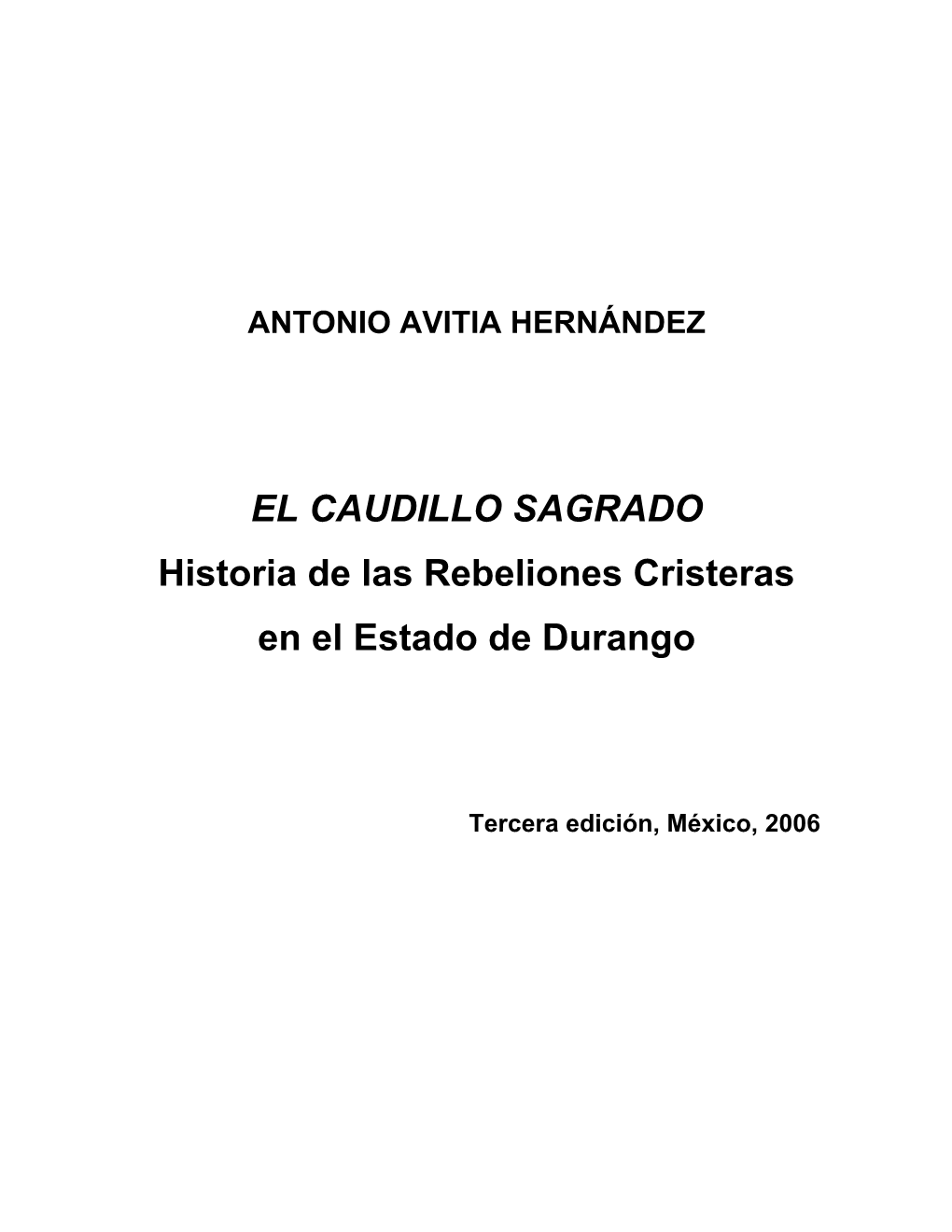 EL CAUDILLO SAGRADO Historia De Las Rebeliones Cristeras En El Estado De Durango