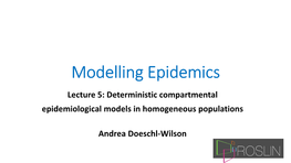 Modelling Epidemics Lecture 5: Deterministic Compartmental Epidemiological Models in Homogeneous Populations