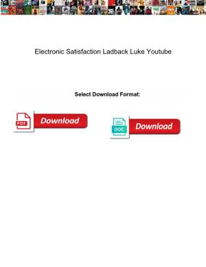 Electronic Satisfaction Ladback Luke Youtube