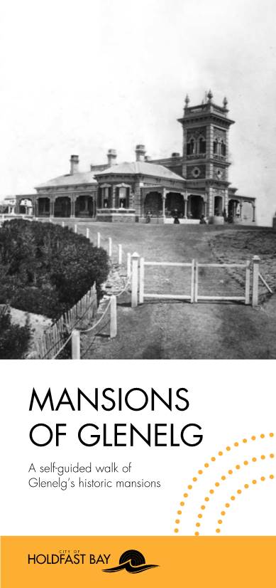 MANSIONS of GLENELG a Self-Guided Walk of Glenelg’S Historic Mansions 01 SEAFIELD TOWER 1876 6-7 SOUTH ESPLANADE