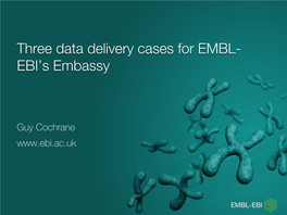 Three Data Delivery Cases for EMBL- EBI's Embassy