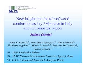 New Insight Into the Role of Wood Combustion As Key PM Source in Italy and in Lombardy Region Stefano Caserini
