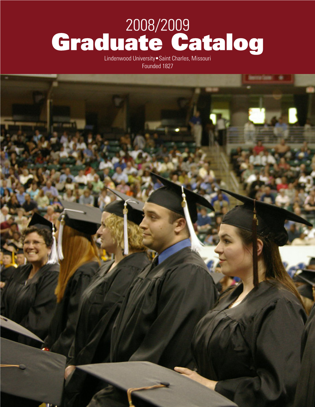 Graduate Catalog Lindenwood University•Saint Charles, Missouri Founded 1827 Academic Programs