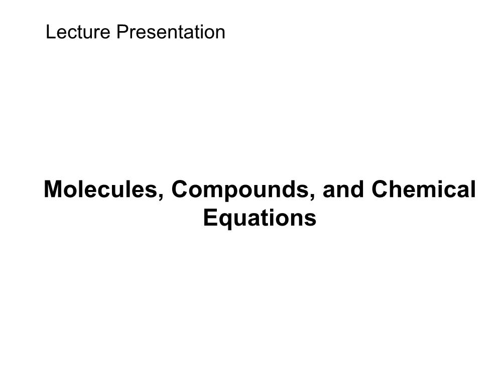 Molecules, Compounds, and Chemical Equations How Many Different Substances Exist?
