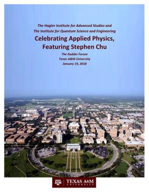 Celebrating Applied Physics, Featuring Stephen Chu the Rudder Forum Texas A&M University January 19, 2018
