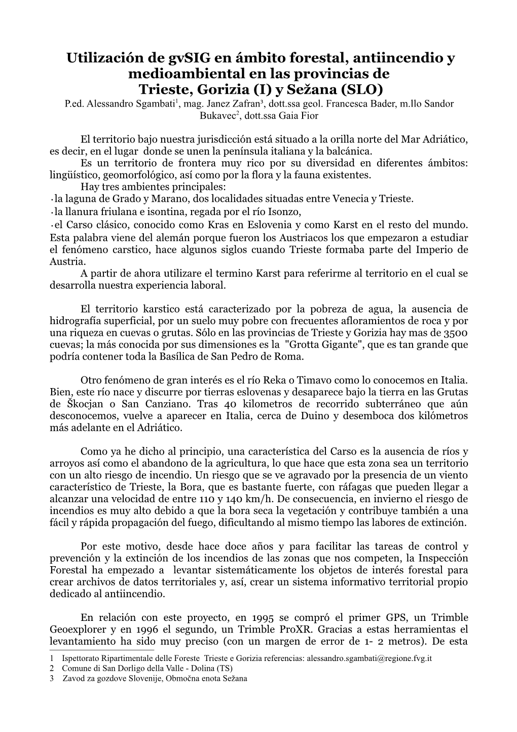 Utilización De Gvsig En Ámbito Forestal, Antiincendio Y Medioambiental En Las Provincias De Trieste, Gorizia (I) Y Sežana (SLO) P.Ed