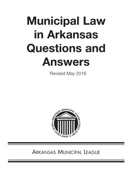 Municipal Law in Arkansas Questions and Answers Revised May 2016