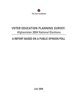 VOTER EDUCATION PLANNING SURVEY: Afghanistan 2004 National Elections
