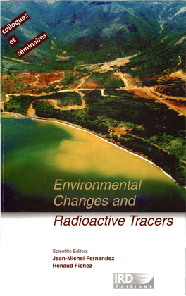 Environmental Changes and Radioactive Tracers 6Th South Pacific Environmental Radioactivity Association Conférence 19-23 June 2000 Nouméa IRD Centre - New Caledonia