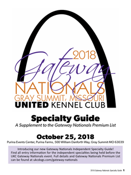 Specialty Guide a Supplement to the Gateway Nationals Premium List October 25, 2018 Purina Events Center, Purina Farms, 500 William Danforth Way, Gray Summit MO 63039