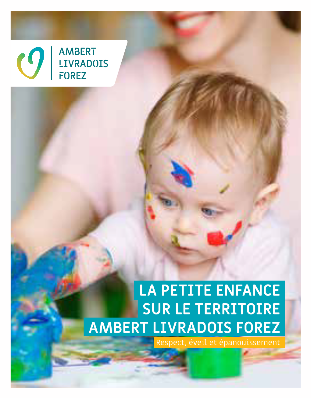 La Petite Enfance Sur Le Territoire Ambert Livradois Forez Respect, Éveil Et Épanouissement « L’Enfant Nous Demande De L’Aider À Agir Tout Seul