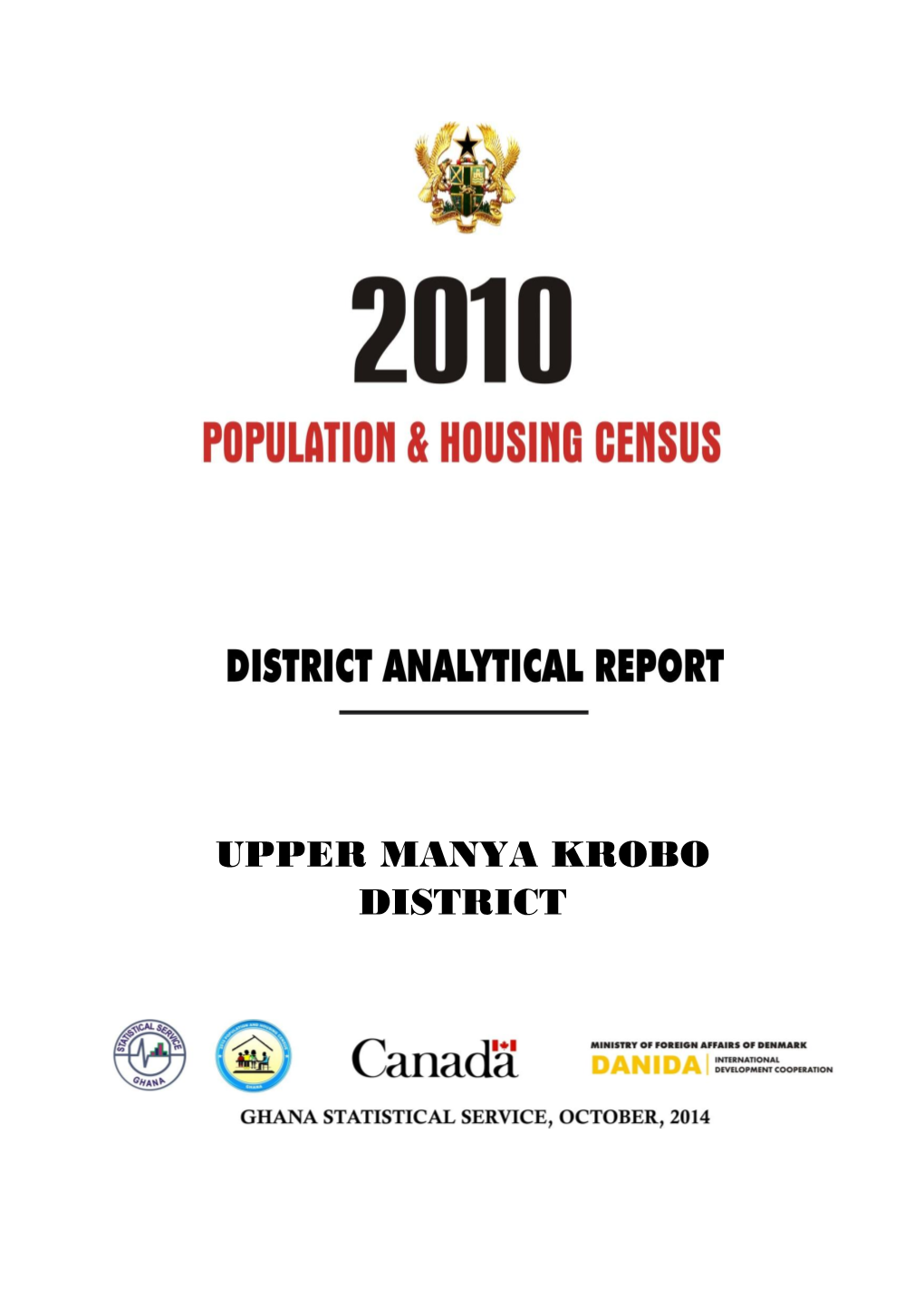 Upper Manya Krobo District Is One of the 216 District Census Reports Aimed at Making Data Available to Planners and Decision Makers at the District Level