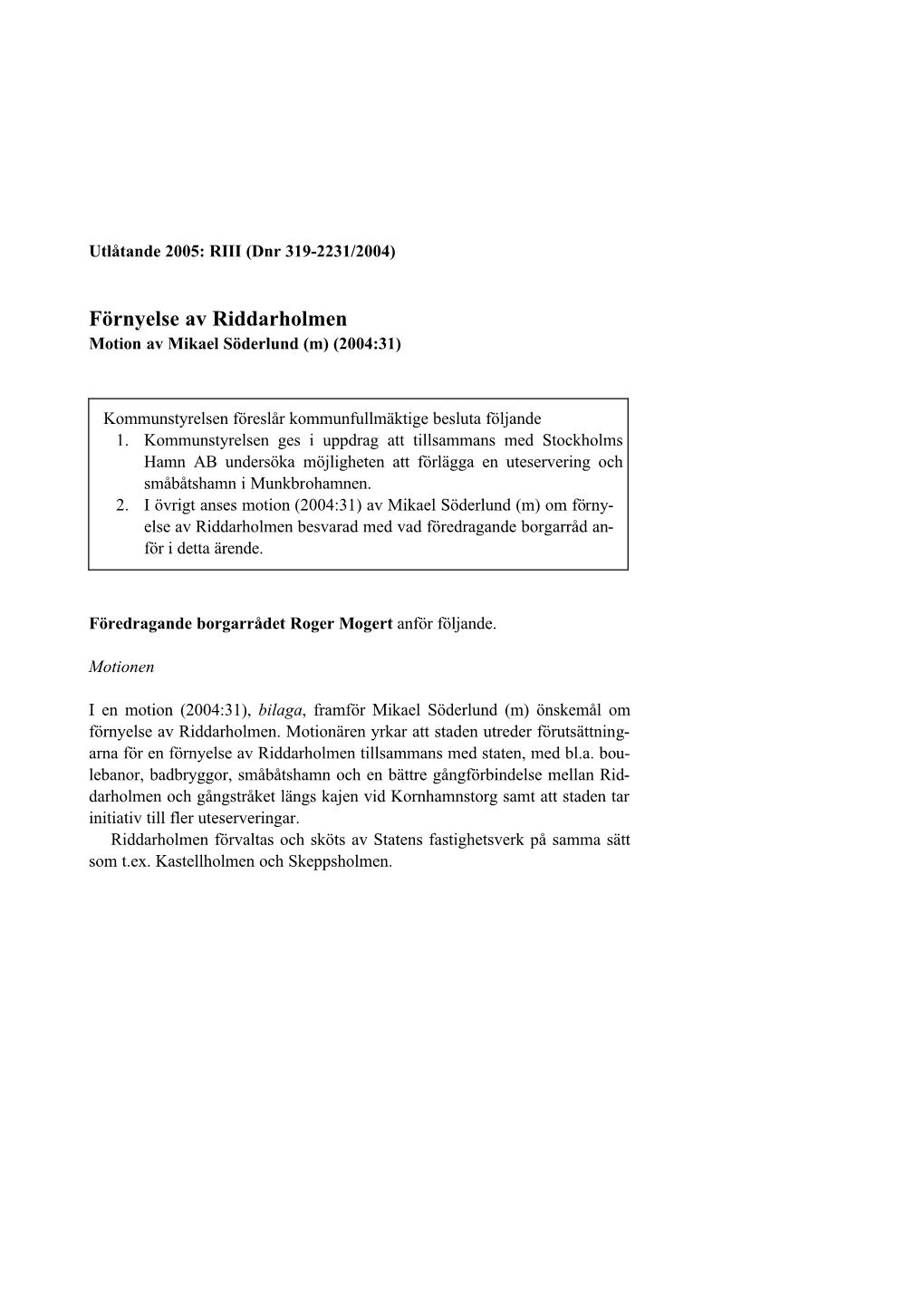 Förnyelse Av Riddarholmen Motion Av Mikael Söderlund (M) (2004:31)