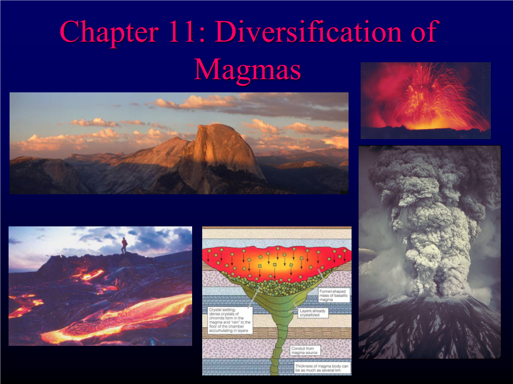 Chapter 11: Diversification of Magmas Magmatic Differentiation