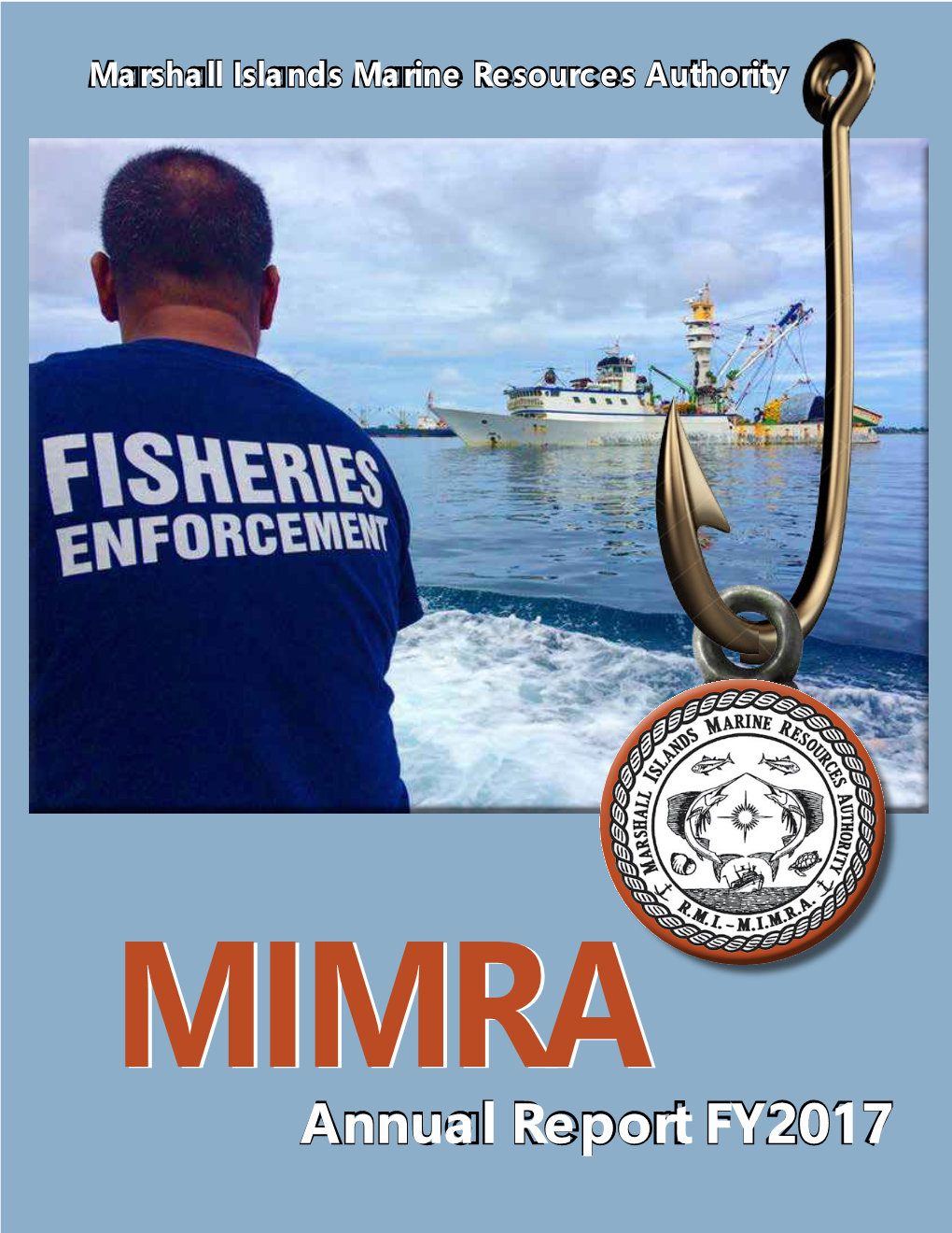 MIMRA Annual Report FY2017 MIMRA ANNUAL REPORT 2017 1 Marshall Islands Marine Resources Authority