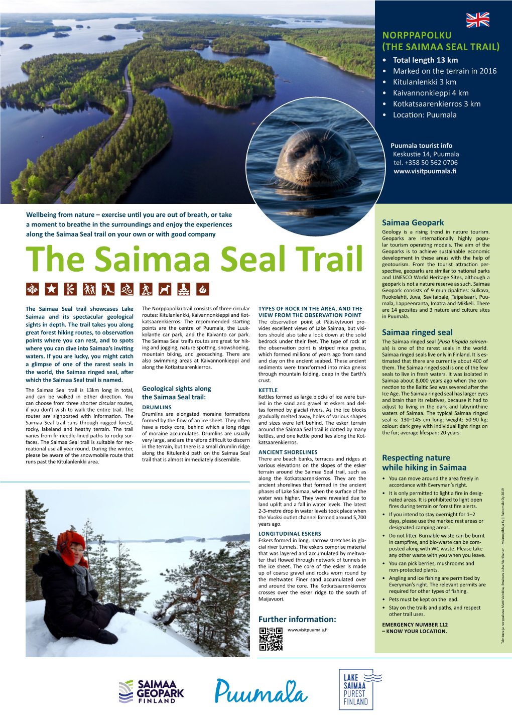 THE SAIMAA SEAL TRAIL) • Total Length 13 Km • Marked on the Terrain in 2016 • Kitulanlenkki 3 Km • Kaivannonkieppi 4 Km • Kotkatsaarenkierros 3 Km • Location: Puumala