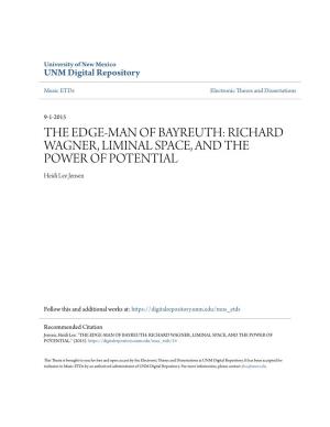 THE EDGE-MAN of BAYREUTH: RICHARD WAGNER, LIMINAL SPACE, and the POWER of POTENTIAL Heidi Lee Jensen