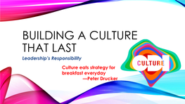 BUILDING a CULTURE THAT LAST Leadership’S Responsibility WORKERS ENGAGEMENT
