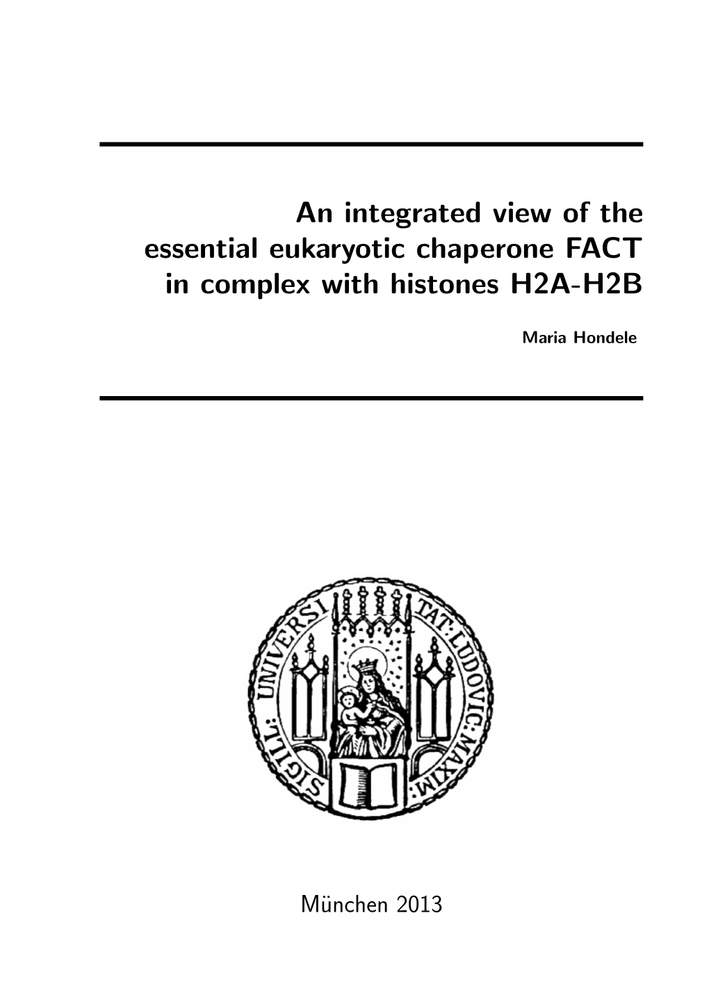 An Integrated View of the Essential Eukaryotic Chaperone FACT in Complex with Histones H2A-H2B