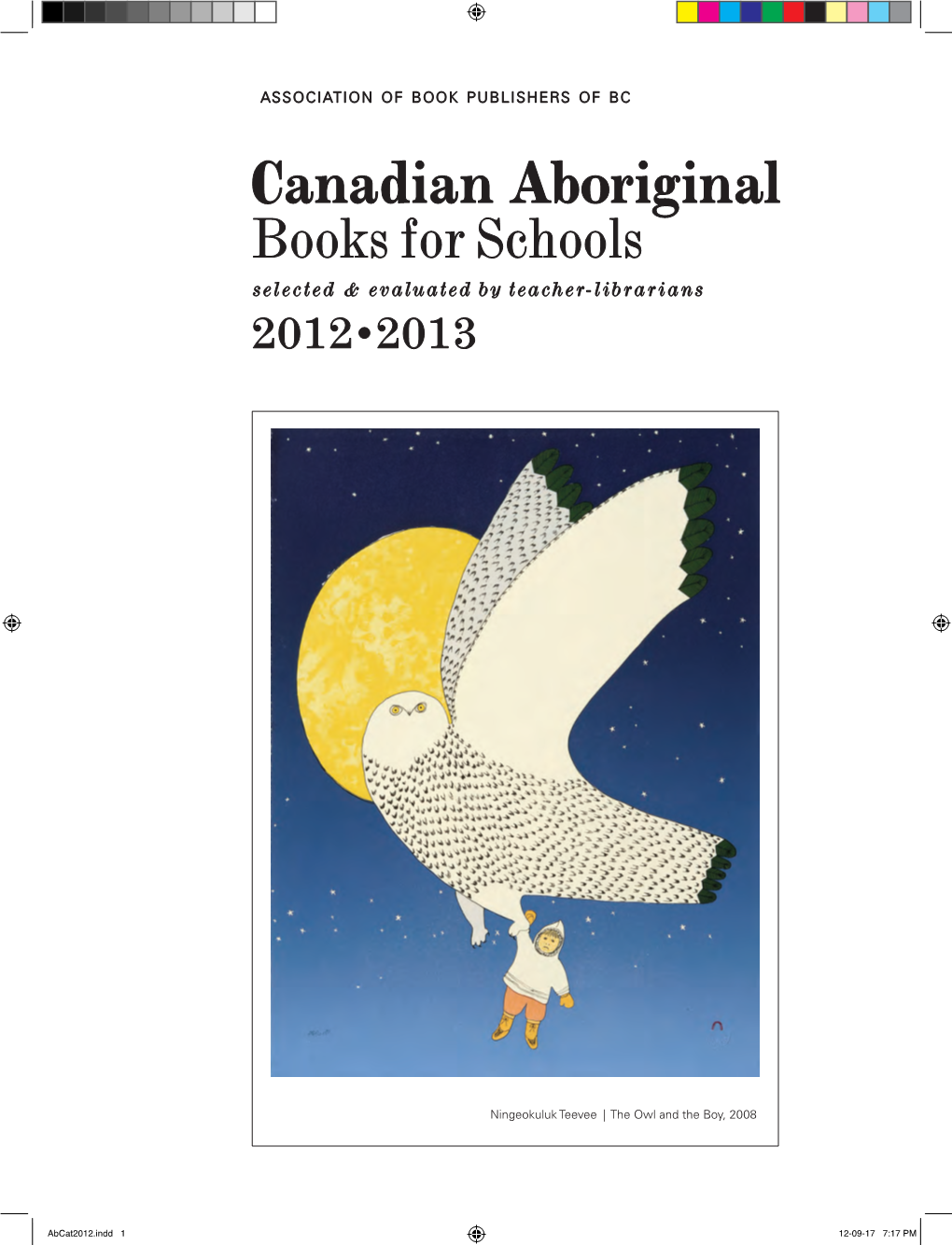 Canadian Aboriginal Books for Schools Selected & Evaluated by Teacher-Librarians 2012•2013