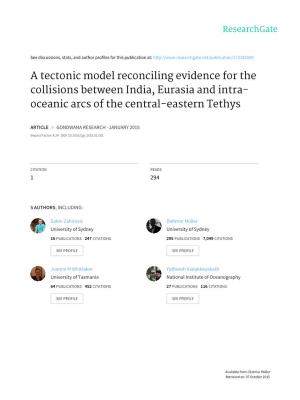 A Tectonic Model Reconciling Evidence for the Collisions Between India, Eurasia and Intra- Oceanic Arcs of the Central-Eastern Tethys