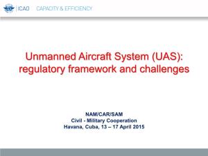 Unmanned Aircraft System (UAS): Regulatory Framework and Challenges