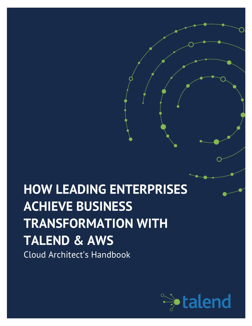 HOW LEADING ENTERPRISES ACHIEVE BUSINESS TRANSFORMATION with TALEND & AWS Cloud Architect’S Handbook