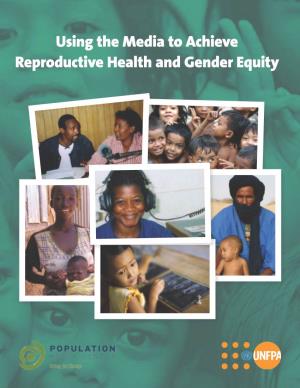 Using the Media to Achieve Reproductive Health and Gender Equity © Population Media Center, 2011 Population Media Center (PMC) P.O