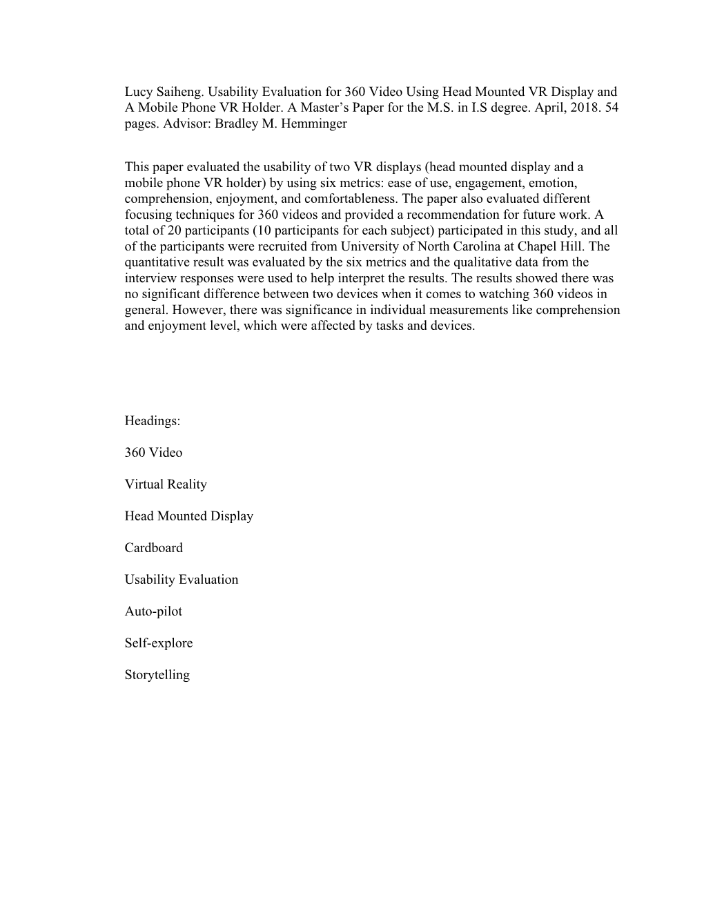 Lucy Saiheng. Usability Evaluation for 360 Video Using Head Mounted VR Display and a Mobile Phone VR Holder. a Master's Paper