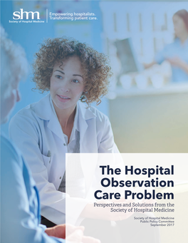 The Hospital Observation Care Problem Perspectives and Solutions from the Society of Hospital Medicine