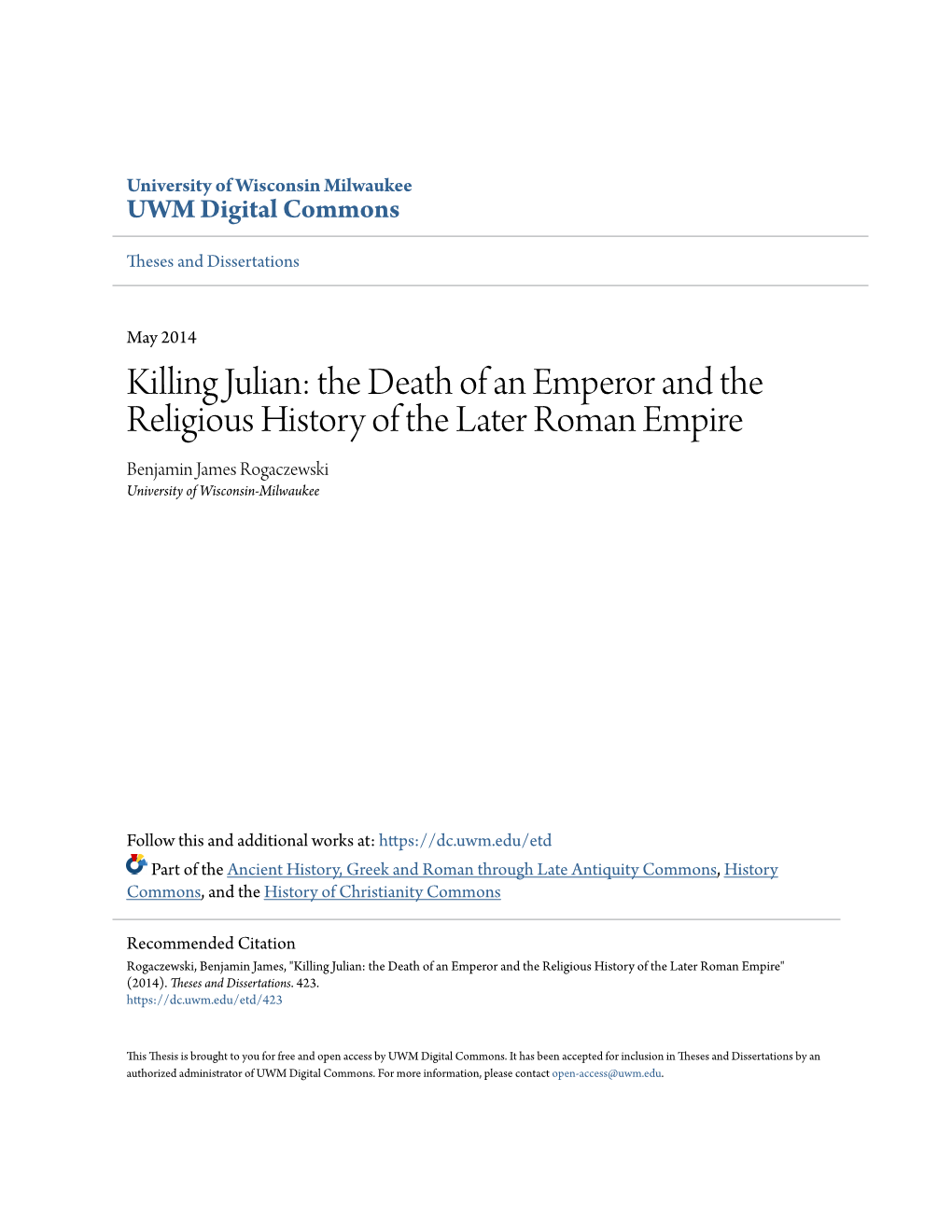 Killing Julian: the Death of an Emperor and the Religious History of the Later Roman Empire Benjamin James Rogaczewski University of Wisconsin-Milwaukee