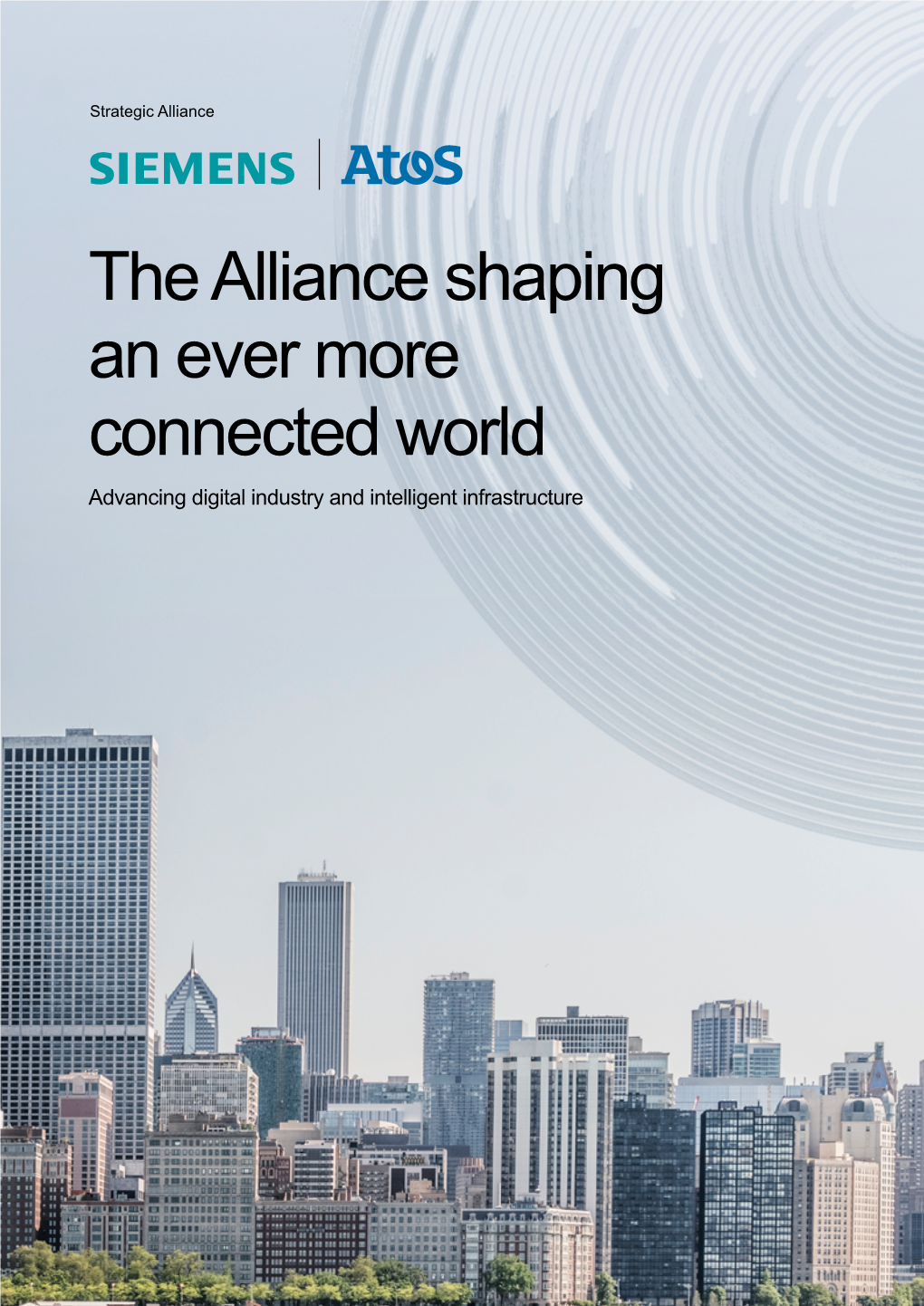 The Alliance Shaping an Ever More Connected World Advancing Digital Industry and Intelligent Infrastructure How the Alliance Is Shaping the Connected World