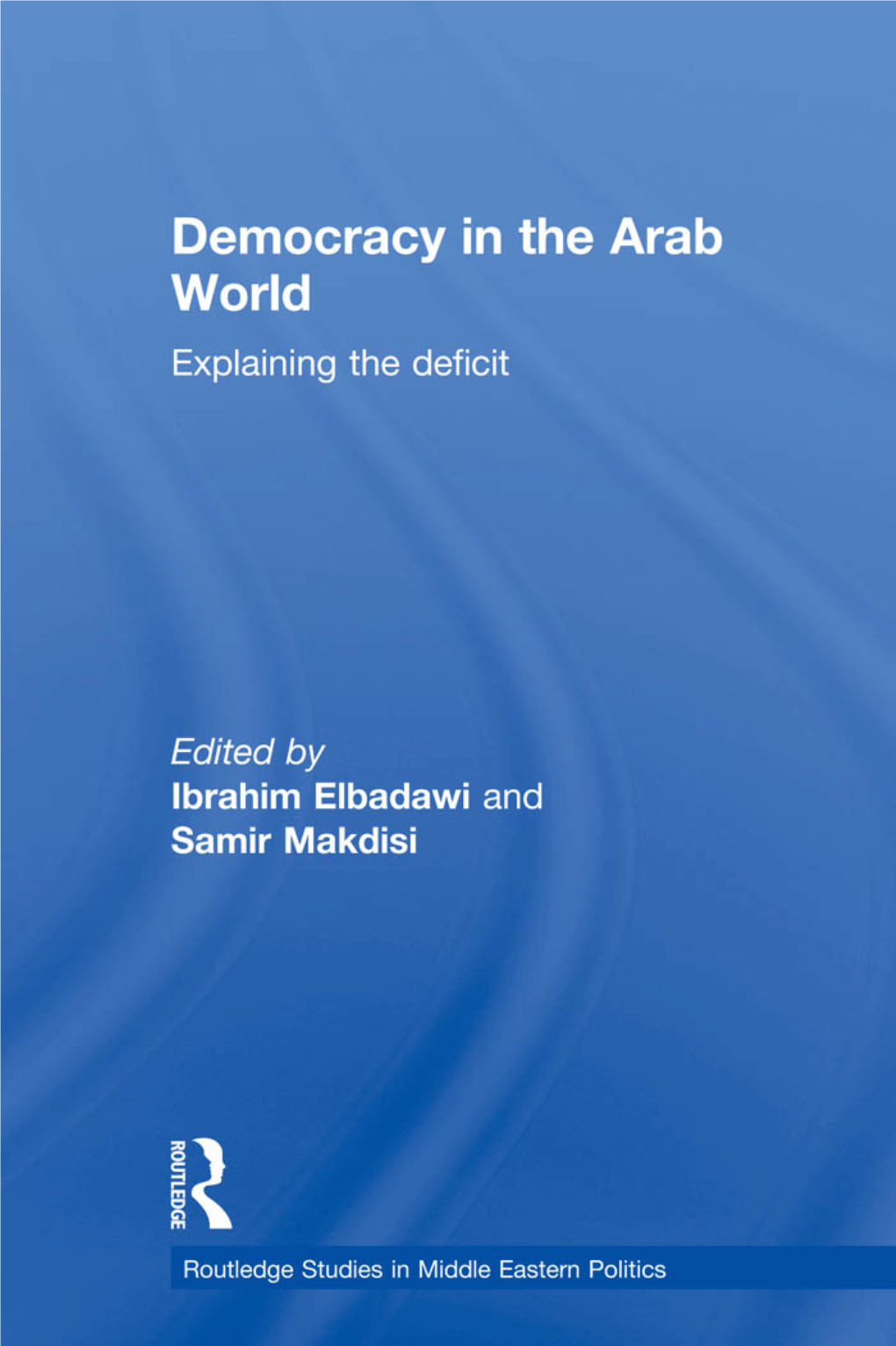 Democracy in the Arab World Explaining the Deficit