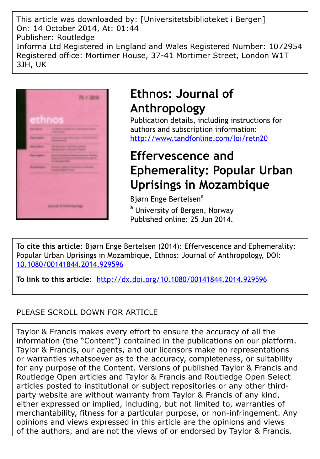 Effervescence and Ephemerality: Popular Urban Uprisings in Mozambique Bjørn Enge Bertelsena a University of Bergen, Norway Published Online: 25 Jun 2014