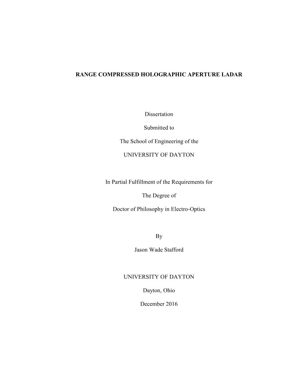 RANGE COMPRESSED HOLOGRAPHIC APERTURE LADAR Dissertation Submitted to the School of Engineering of the UNIVERSITY of DAYTON In