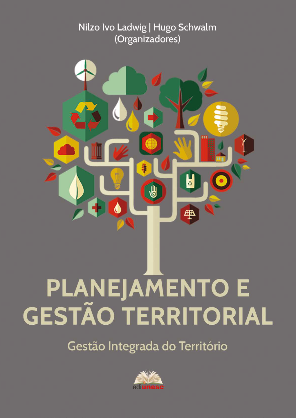 PLANEJAMENTO E GESTÃO TERRITORIAL Gestão Integrada Do Território 2017 ©Copyright UNESC – Universidade Do Extremo Sul Catarinense Av