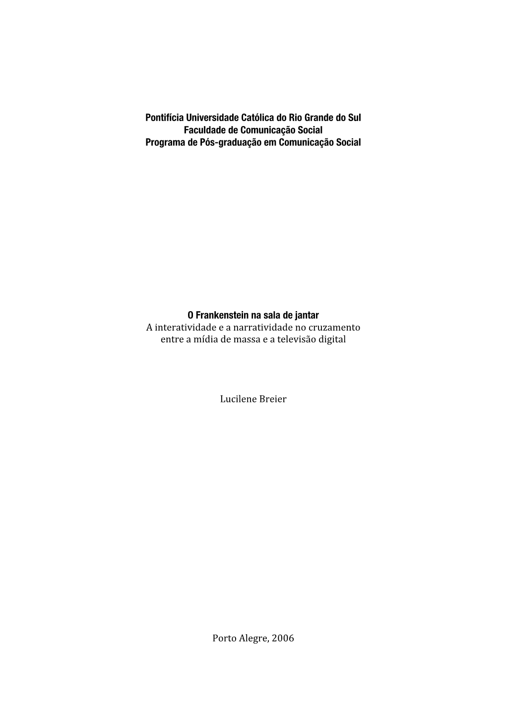 Pontifícia Universidade Católica Do Rio Grande Do Sul Faculdade De Comunicação Social Programa De Pós-Graduação Em Comunicação Social