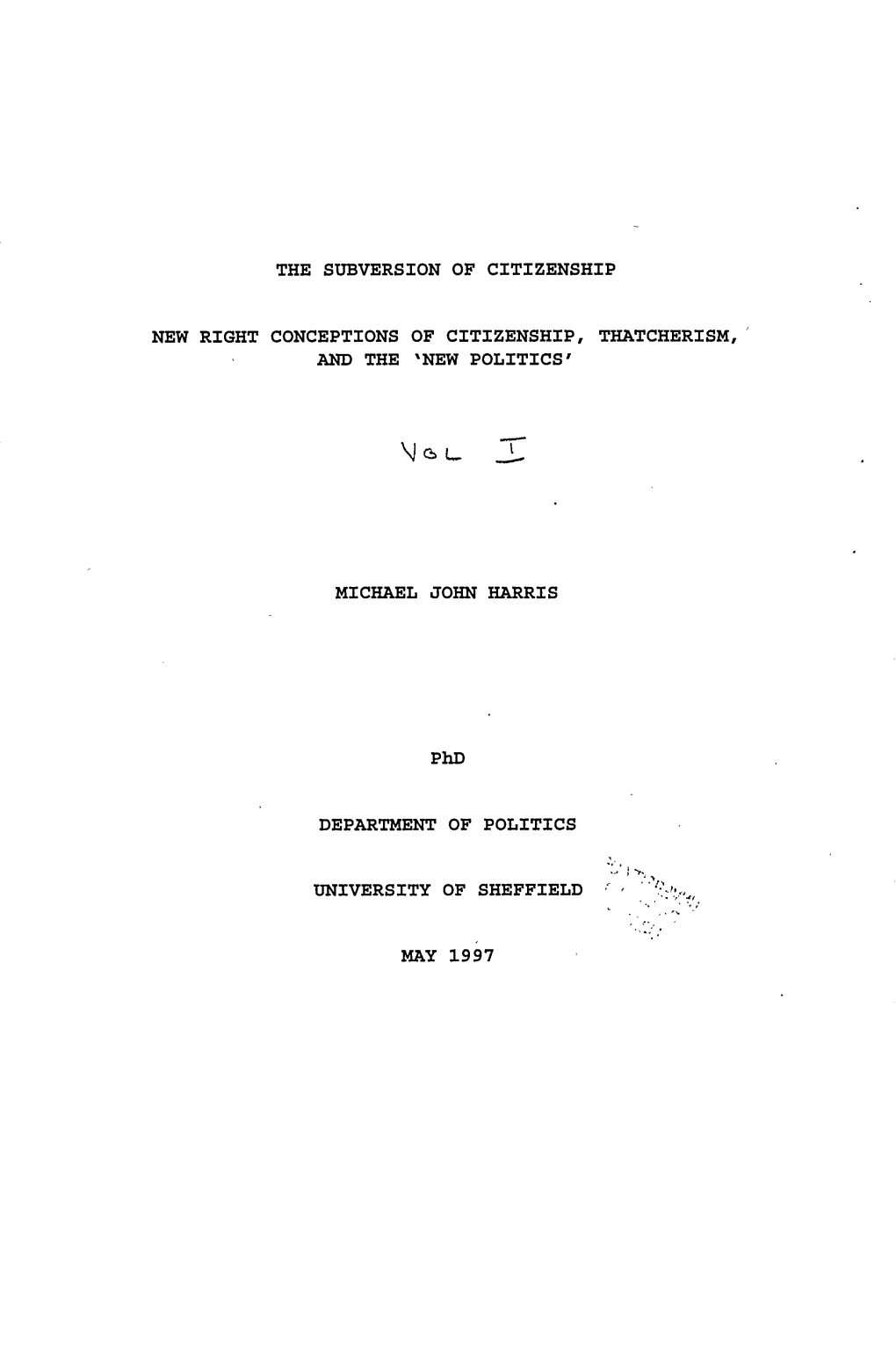 THE SUBVERSION of CITIZENSHIP NEW RIGHT CONCEPTIONS of CITIZENSHIP, TRATCHERISM, ' and the 'NEW POLITICS' MICHAEL JOHN HARRIS Ph