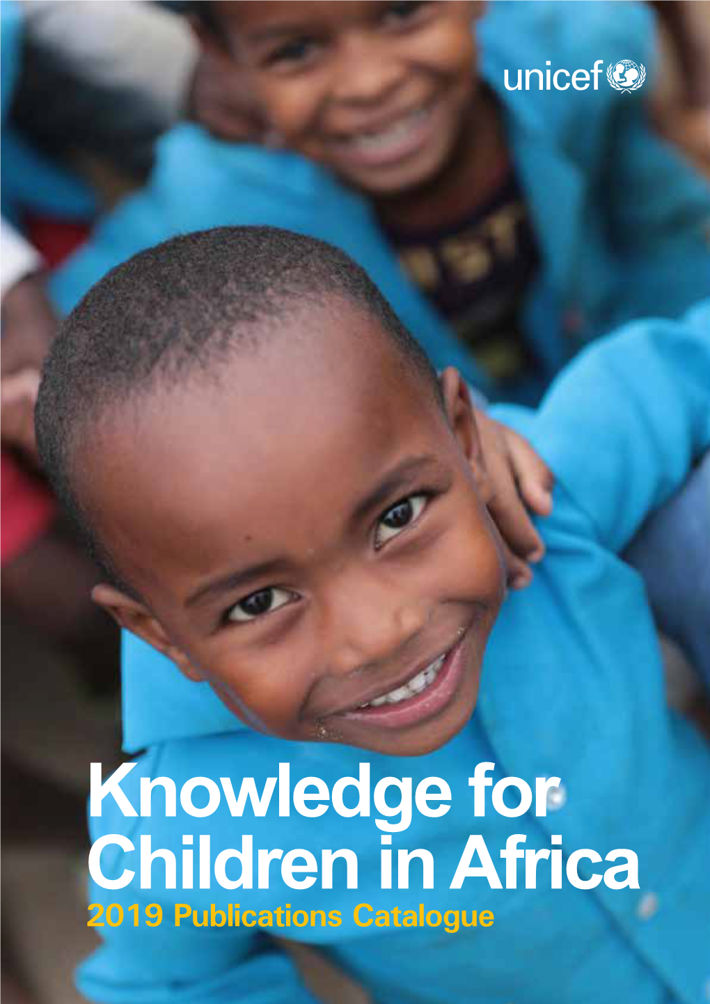 Knowledge for Children in Africa 2019 Publications Catalogue Cover Photo: ©UNICEF/UN0311822/Andrinivo