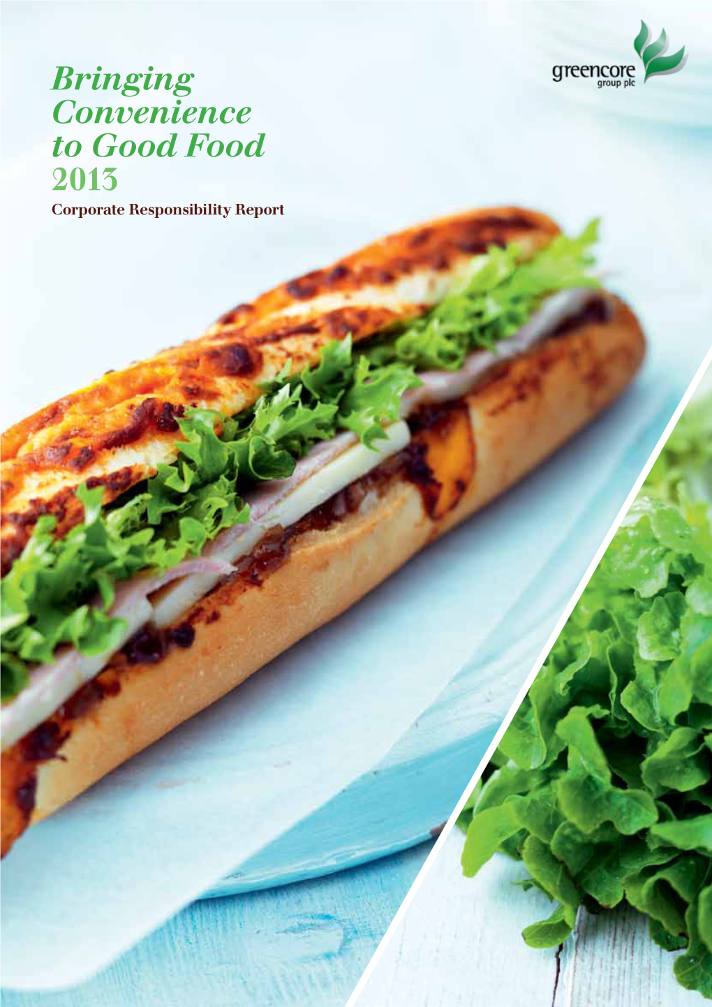 Bringing Convenience to Good Food 2013 Corporate Responsibility Report Greencore Group Plc