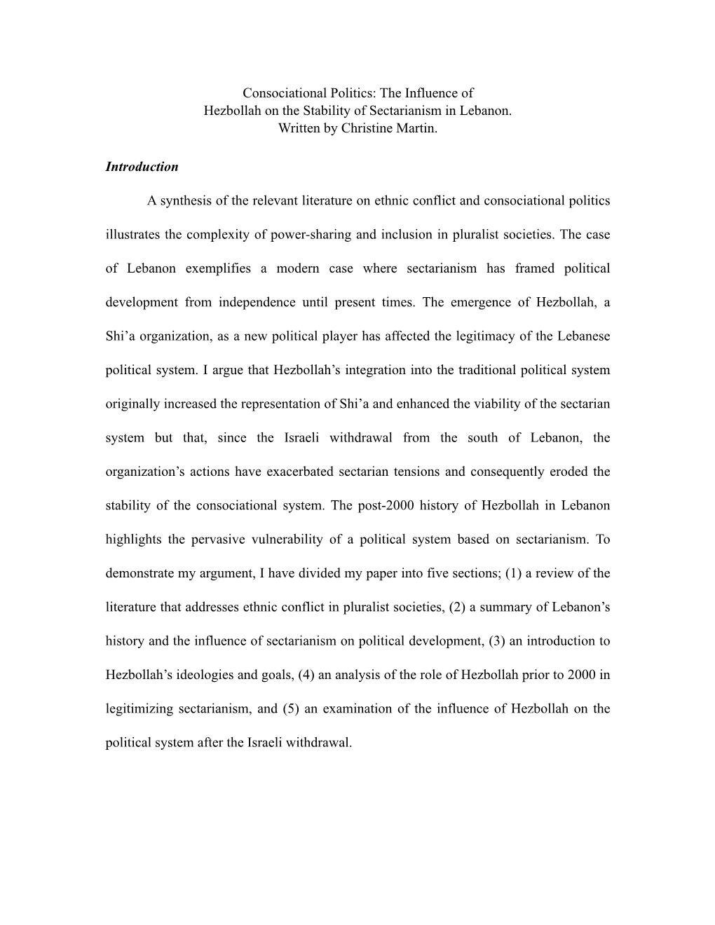 Consociational Politics: the Influence of Hezbollah on the Stability of Sectarianism in Lebanon. Written by Christine Martin. In