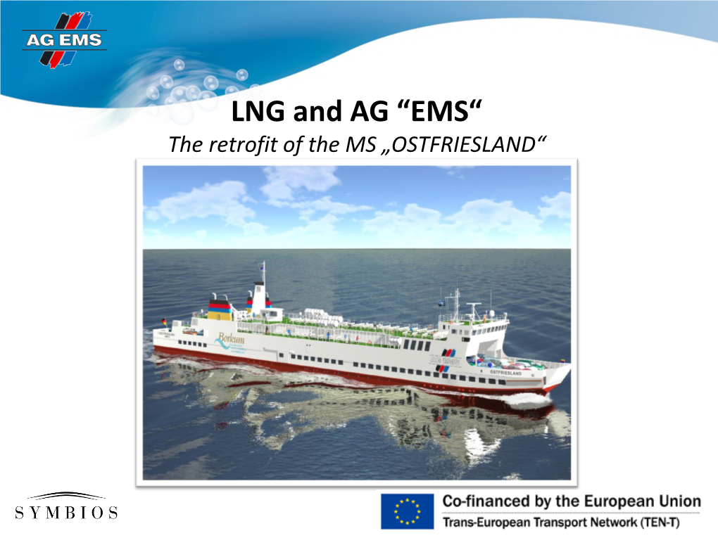 LNG and AG “EMS“ the Retrofit of the MS „OSTFRIESLAND“ Table of Content