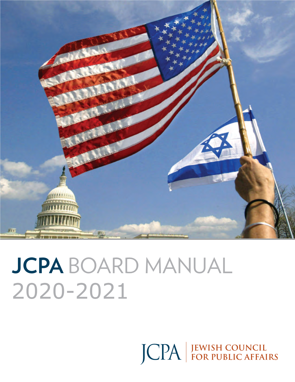 JCPA BOARD MANUAL 2020-2021 September 2020 Dear JCPA Leader: Congratulations! I Am Excited to Be Working with You at the Jewish Council for Public Affairs (JCPA)
