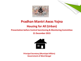 Pradhan Mantri Awas Yojna Housing for All (Urban) Presentation Before Central Sanctioning & Monitoring Committee 21 December 2015