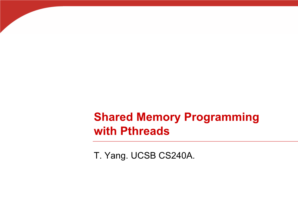 Shared Memory Programming with Pthreads
