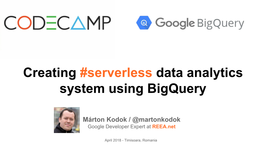 Creating #Serverless Data Analytics System Using Bigquery