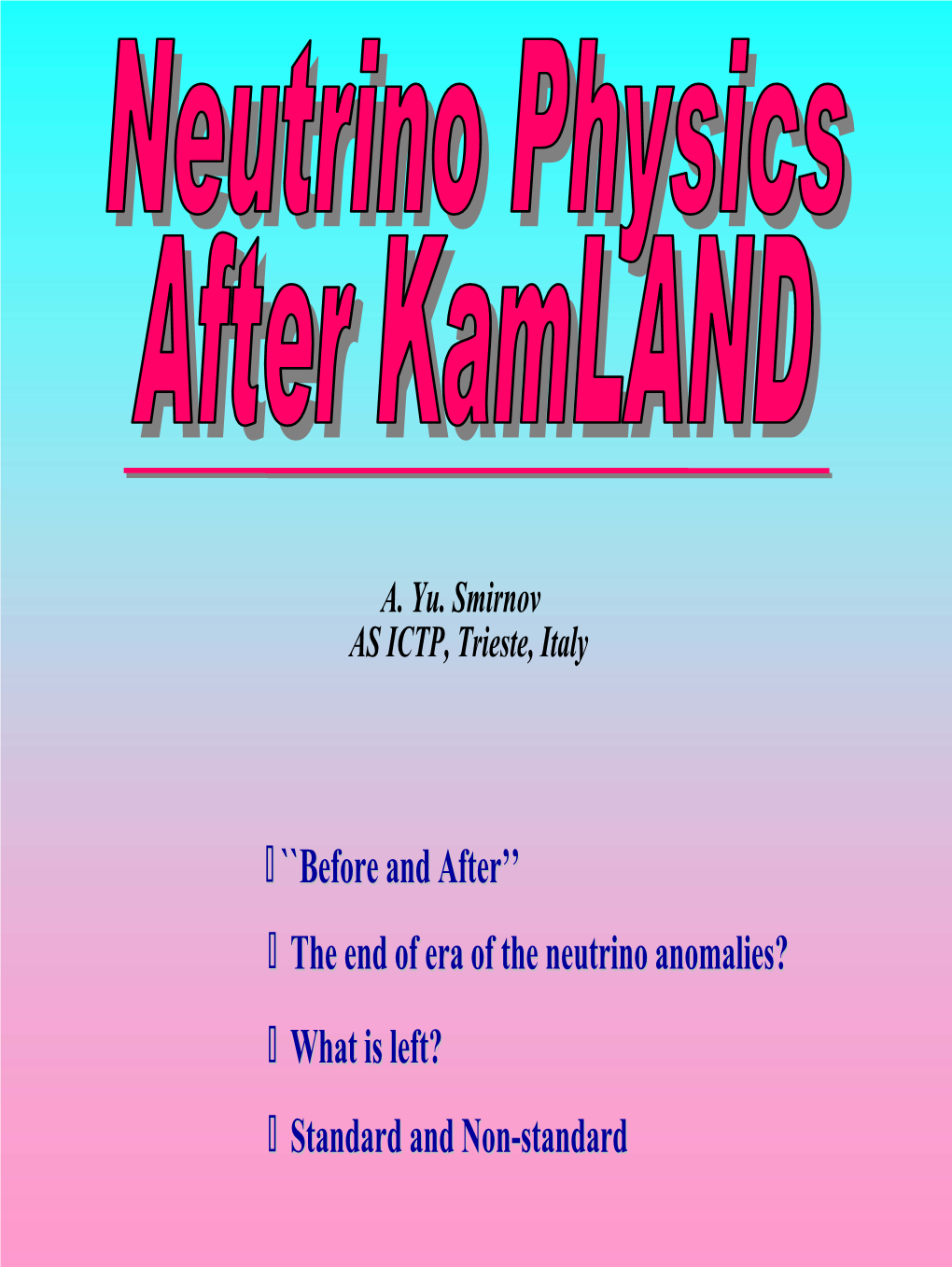 ``Before and After'' the End of Era of the Neutrino Anomalies? What Is Left? Standard and Non-Standard