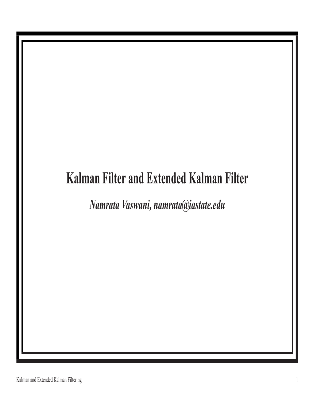 Kalman Filter and Extended Kalman Filter Namrata Vaswani, Namrata@Iastate.Edu